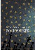 Mosonyi Alíz - Boltosmesék