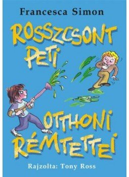 Francesca Simon - Rosszcsont Peti otthoni rémtettei Francesca Simon - Rosszcsont Peti otthoni rémtettei, null 2006 antikvár könyv