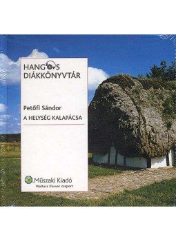 Petőfi Sándor - A HELYSÉG KALAPÁCSA - HANGOS DIÁKKÖNYVTÁR - HANGOSKÖNYV, null 2006 antikvár könyv
