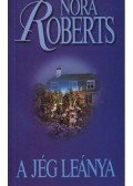 Nora Roberts - A jég leánya