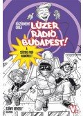 Böszörményi Gyula - Lúzer Rádió, Budapest 5. - A szöcskefogó hadművelet