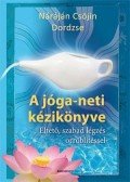 Náráján Csöjin Dordzse - A jóga-neti kézikönyve - Éltető, szabad légzés orröblítéssel