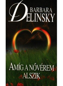 Barbara Delinsky - Amíg a nővérem alszik Barbara Delinsky - Amíg a nővérem alszik, Budapest 2009 antikvár könyv