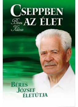 Béres Klára - Cseppben az élet Béres Klára - Cseppben az élet, null 2010 antikvár könyv