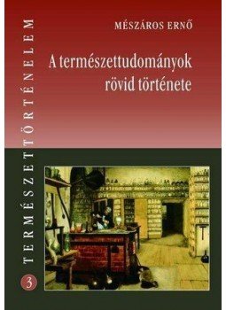 Mészáros Ernő - Mészáros Ernő: A természettudományok rövid története, null 2012 antikvár könyv