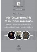 Vörös Boldizsár - Történelemhamisítás és politikai propaganda. Illés Béla elmeszüleményei a magyar szabadságküzdelmek orosz támogatásáról