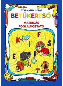GYARMATHY ILDIKÓ - BETŰKERESŐ - MATRICÁS FOGLALKOZTATÓ GYARMATHY ILDIKÓ - BETŰKERESŐ - MATRICÁS FOGLALKOZTATÓ, null 2011 antikvár könyv