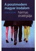 Németh Zoltán - A posztmodern magyar irodalom hármas stratégiája