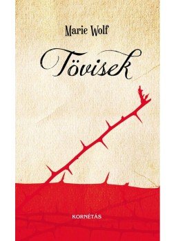 WOLF, MARIE - Tövisek WOLF, MARIE - Tövisek, null 2015 antikvár könyv