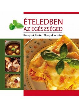  - Ételedben az egészséged - Receptek lisztérzékenyekrészére, null 2012 antikvár könyv