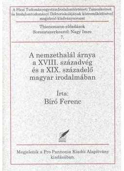 Bíró Ferenc - A nemzethalál árnya a XVIII. századvég és a XIX. századelő magyar irodalmában, Pécs 2012 antikvár könyv
