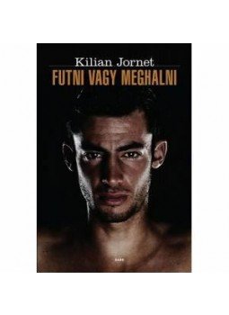 Kilian Jornet: - Futni vagy meghalni Kilian Jornet: - Futni vagy meghalni, null 2014 antikvár könyv