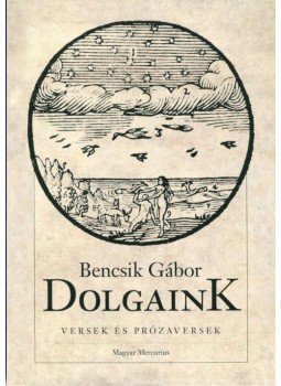 Bencsik Gábor - Dolgaink Bencsik Gábor - Dolgaink, null 2014 antikvár könyv