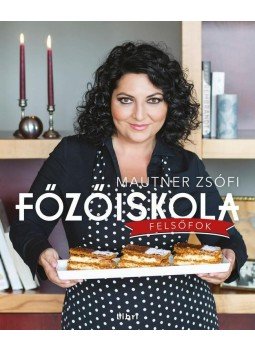 Mautner Zsófia - Főzőiskola - Felsőfok Mautner Zsófia - Főzőiskola - Felsőfok, Budapest 2014 antikvár könyv