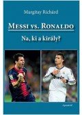 Margitay Richárd  - Messi vs. Ronaldo - Na, ki a király?