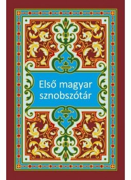 Cserháthalápy Halápy Gábor - Első magyar sznobszótár Cserháthalápy Halápy Gábor - Első magyar sznobszótár, Budapest 2012 antikvár könyv