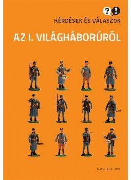 Bihari Péter - Kérdések és válaszok az I. világháborúról Bihari Péter - Kérdések és válaszok az I. világháborúról, 2013 antikvár könyv