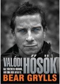 Bear Grylls - Valódi hősök