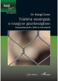 Dr. Balogh Eszter - Túlélési stratégiák a magyar gazdaságban