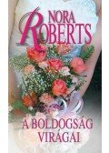 Nora Roberts - A boldogság virágai