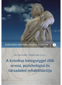 Gy.Kiss Enikő, Polyák Lilla - A krónikus betegséggel élők orvosi, pszichológiai és társadalmi rehabilitációja, null 2015 antikvár könyv