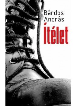 Bárdos András - Ítélet Bárdos András - Ítélet, Budapest 2011 antikvár könyv