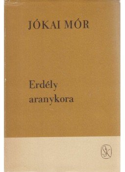 Jókai Mór - Erdély aranykora Jókai Mór - Erdély aranykora, Budapest 1968 antikvár könyv