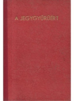 Gausz Tibor S. J. - A jegygyűrűért Gausz Tibor S. J. - A jegygyűrűért, Budapest 1943 antikvár könyv