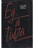 Illés Béla - Ég a Tisza