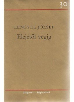 Lengyel József - Elejétől végig Lengyel József - Elejétől végig, Budapest 1975 antikvár könyv