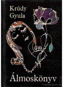 Krúdy Gyula - Álmoskönyv Krúdy Gyula - Álmoskönyv, Budapest 1978 antikvár könyv