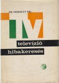 Dr. Ferenczy Pál - Televízió hibakeresés