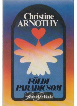 Arnothy,Christine - Földi paradicsom Arnothy,Christine - Földi paradicsom, Debrecen 1991 antikvár könyv