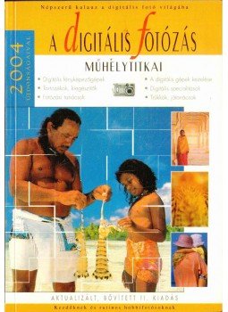 Török György, Richard Keating, Enczi Zoltán - A digitális fotózás műhelytitkai Török György, Richard Keating, Enczi Zoltán - A digitális fotózás műhelytitkai, 2004 antikvár könyv