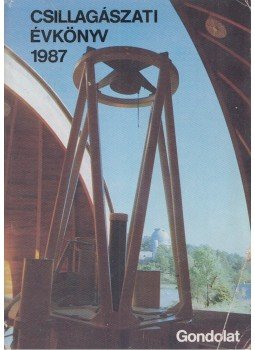 F. Várkonyi Judit - Csillagászati évkönyv 1987 F. Várkonyi Judit - Csillagászati évkönyv 1987, Budapest 1986 antikvár könyv