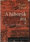 Pethő Tibor - A háborúk ára