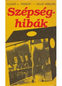 Zelei Miklós, Gazsó L. Ferenc - Szépséghibák Zelei Miklós, Gazsó L. Ferenc - Szépséghibák, Budapest 1986 antikvár könyv