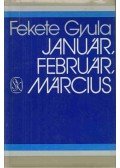 Fekete Gyula - Január, február, március