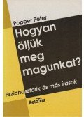 Popper Péter - Hogyan öljük meg magunkat?
