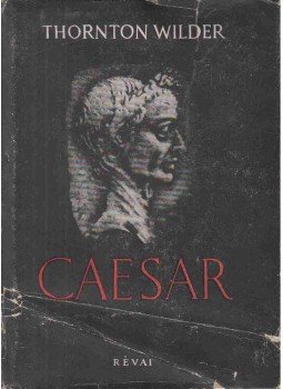 Wilder, Thornton - Caesar Wilder, Thornton - Caesar, Budapest 1948 antikvár könyv