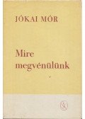 Jókai Mór - Mire megvénülünk