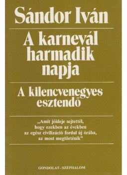 Sándor Iván - A karnevál harmadik napja Sándor Iván - A karnevál harmadik napja, Budapest 1992 antikvár könyv