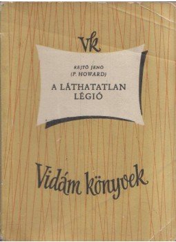 Rejtő Jenő, P. Howard - A láthatatlan légió Rejtő Jenő, P. Howard - A láthatatlan légió, Budapest 1956 antikvár könyv