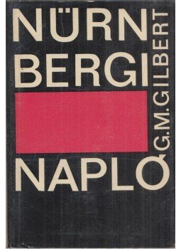 Gilbert, Gustave M. - Nürnbergi napló Gilbert, Gustave M. - Nürnbergi napló, Budapest 1967 antikvár könyv