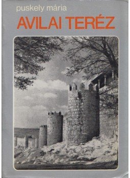 Puskely Mária - Avilai Teréz Puskely Mária - Avilai Teréz, Róma 1977 antikvár könyv