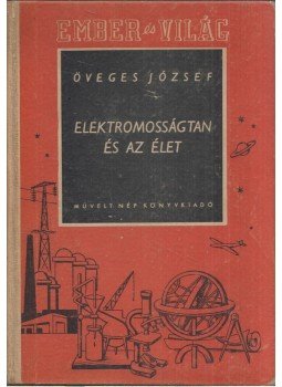Öveges József - Elektromosságtan és az élet Öveges József - Elektromosságtan és az élet, Budapest 1953 antikvár könyv