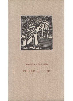 Romain Rolland - Pierre és Luce Romain Rolland - Pierre és Luce, Budapest 1961 antikvár könyv