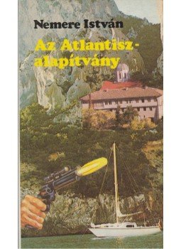 Nemere István - Az Atlantisz-alapítvány Nemere István - Az Atlantisz-alapítvány, Budapest 1990 antikvár könyv