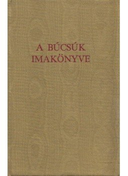 Diós István - A búcsúk imakönyve Diós István - A búcsúk imakönyve, Budapest 1985 antikvár könyv