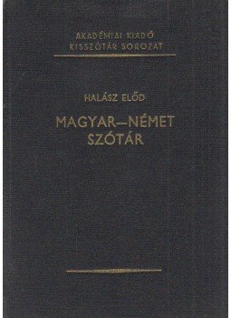 Halász Előd - Magyar-német szótár Halász Előd - Magyar-német szótár, Budapest 1983 antikvár könyv